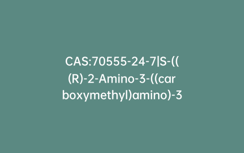 CAS:70555-24-7|S-(((R)-2-Amino-3-((carboxymethyl)amino)-3-oxopropyl)thio)-L-cysteine