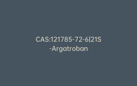 CAS:121785-72-6|21S-Argatroban