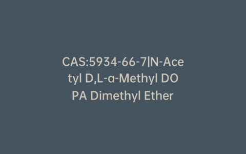 CAS:5934-66-7|N-Acetyl D,L-a-Methyl DOPA Dimethyl Ether