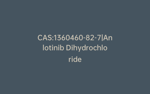 CAS:1360460-82-7|Anlotinib Dihydrochloride