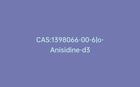 CAS:1398066-00-6|o-Anisidine-d3