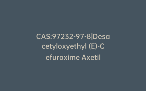 CAS:97232-97-8|Desacetyloxyethyl (E)-Cefuroxime Axetil