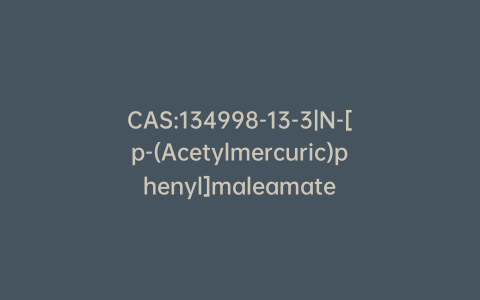 CAS:134998-13-3|N-[p-(Acetylmercuric)phenyl]maleamate