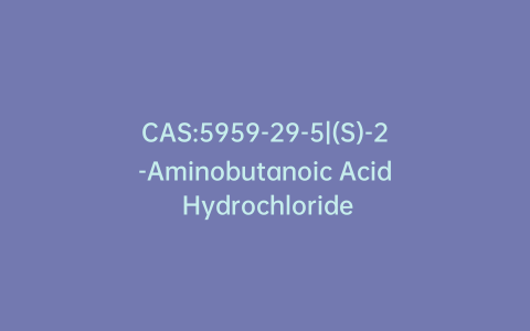CAS:5959-29-5|(S)-2-Aminobutanoic Acid Hydrochloride