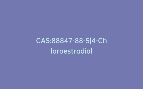 CAS:88847-88-5|4-Chloroestradiol