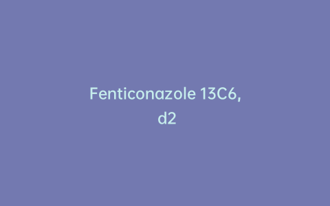 Fenticonazole 13C6, d2