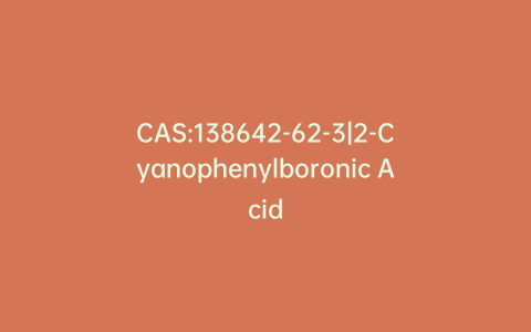CAS:138642-62-3|2-Cyanophenylboronic Acid