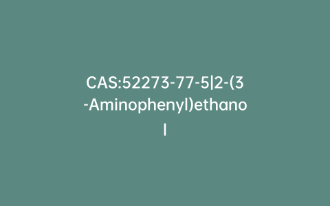 CAS:52273-77-5|2-(3-Aminophenyl)ethanol