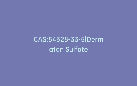 CAS:54328-33-5|Dermatan Sulfate
