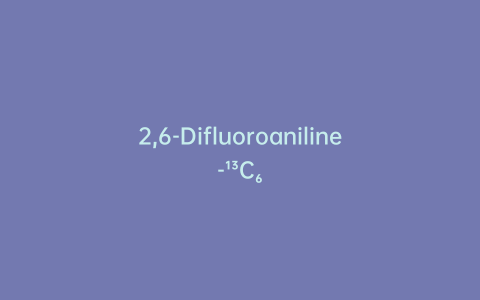 2,6-Difluoroaniline-¹³C₆