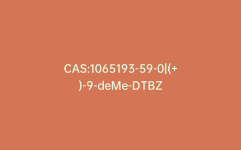 CAS:1065193-59-0|(+)-9-deMe-DTBZ
