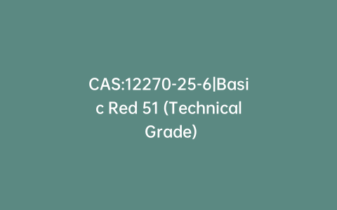 CAS:12270-25-6|Basic Red 51 (Technical Grade)