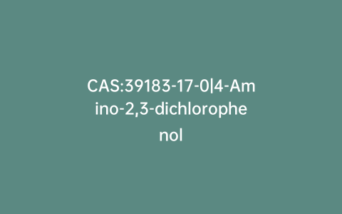 CAS:39183-17-0|4-Amino-2,3-dichlorophenol