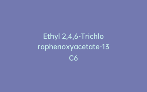 Ethyl 2,4,6-Trichlorophenoxyacetate-13C6