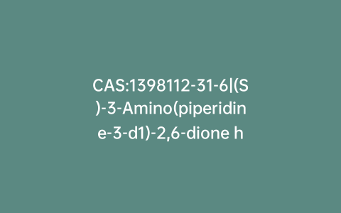 CAS:1398112-31-6|(S)-3-Amino(piperidine-3-d1)-2,6-dione hydrochloride