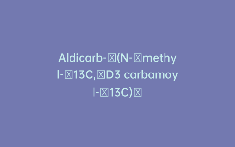 Aldicarb-​(N-​methyl-​13C,​D3 carbamoyl-​13C)​