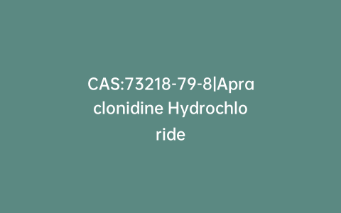 CAS:73218-79-8|Apraclonidine Hydrochloride