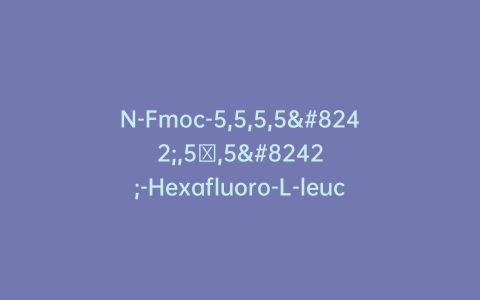 N-Fmoc-5,5,5,5′,5′,5′-Hexafluoro-L-leucine