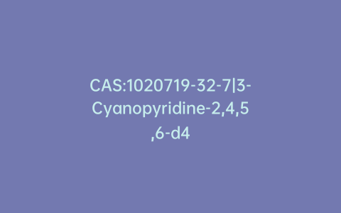 CAS:1020719-32-7|3-Cyanopyridine-2,4,5,6-d4