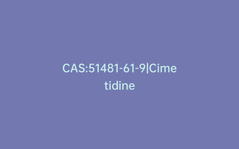 CAS:51481-61-9|Cimetidine