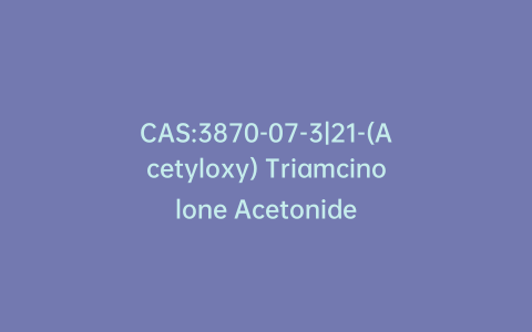CAS:3870-07-3|21-(Acetyloxy) Triamcinolone Acetonide