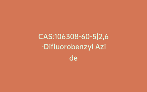 CAS:106308-60-5|2,6-Difluorobenzyl Azide