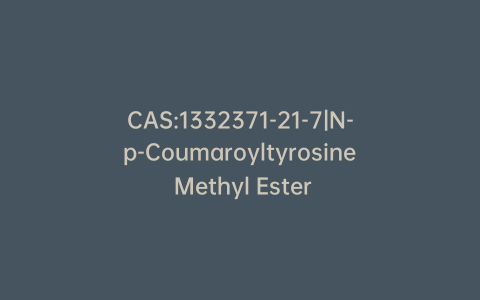 CAS:1332371-21-7|N-p-Coumaroyltyrosine Methyl Ester
