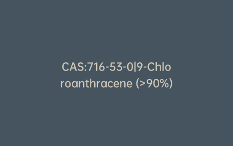 CAS:716-53-0|9-Chloroanthracene (>90%)