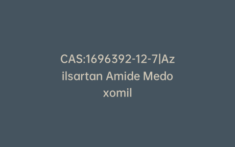 CAS:1696392-12-7|Azilsartan Amide Medoxomil