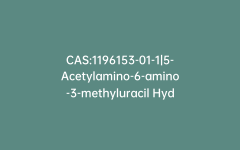 CAS:1196153-01-1|5-Acetylamino-6-amino-3-methyluracil Hydrate
