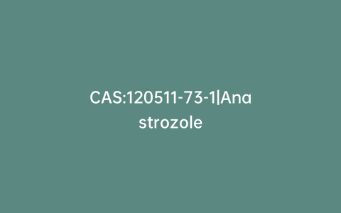 CAS:120511-73-1|Anastrozole