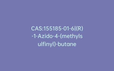 CAS:155185-01-6|(R)-1-Azido-4-(methylsulfinyl)-butane