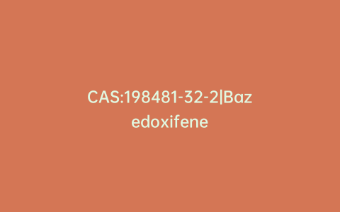 CAS:198481-32-2|Bazedoxifene
