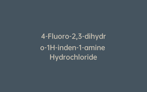 4-Fluoro-2,3-dihydro-1H-inden-1-amine Hydrochloride