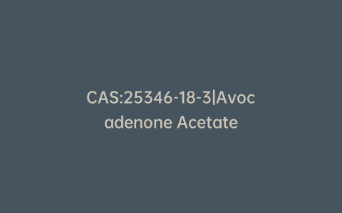 CAS:25346-18-3|Avocadenone Acetate