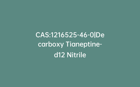 CAS:1216525-46-0|Decarboxy Tianeptine-d12 Nitrile