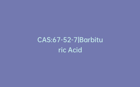 CAS:67-52-7|Barbituric Acid