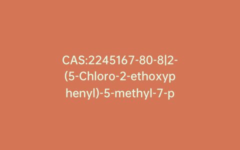 CAS:2245167-80-8|2-(5-Chloro-2-ethoxyphenyl)-5-methyl-7-propylimidazo[5,1-f][1,2,4]triazin-4(1H)-one