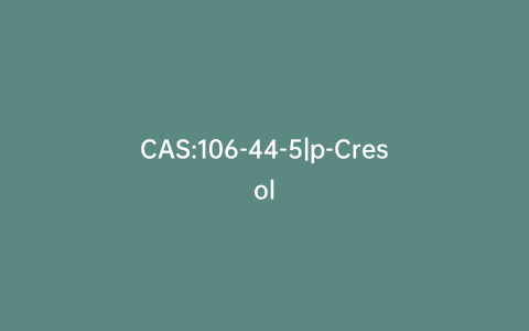 CAS:106-44-5|p-Cresol