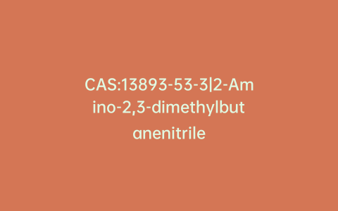 CAS:13893-53-3|2-Amino-2,3-dimethylbutanenitrile