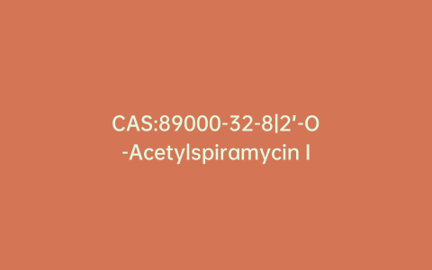 CAS:89000-32-8|2’-O-Acetylspiramycin I