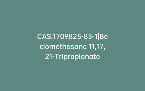 CAS:1709825-83-1|Beclomethasone 11,17,21-Tripropionate