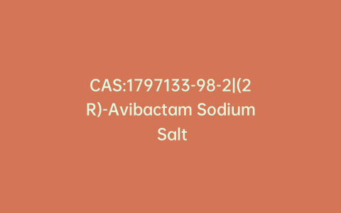 CAS:1797133-98-2|(2R)-Avibactam Sodium Salt