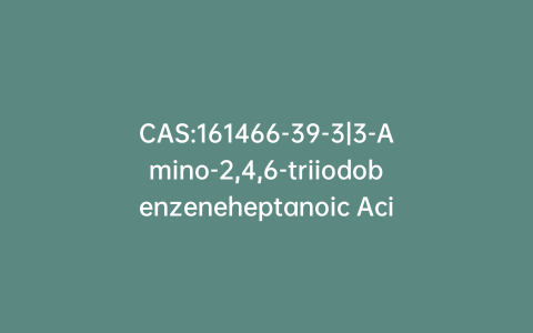 CAS:161466-39-3|3-Amino-2,4,6-triiodobenzeneheptanoic Acid Ethyl Ester