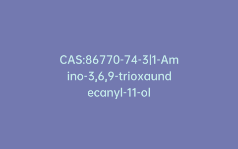 CAS:86770-74-3|1-Amino-3,6,9-trioxaundecanyl-11-ol