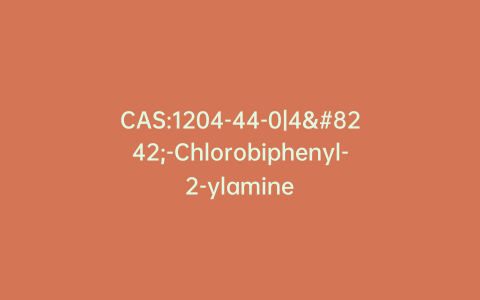 CAS:1204-44-0|4′-Chlorobiphenyl-2-ylamine