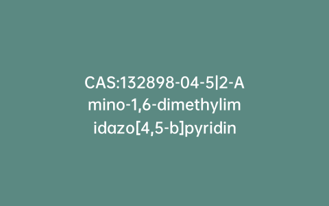 CAS:132898-04-5|2-Amino-1,6-dimethylimidazo[4,5-b]pyridine
