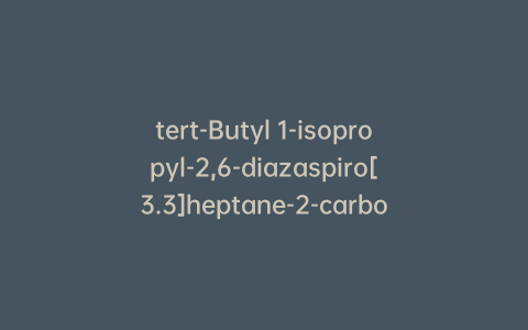 tert-Butyl 1-isopropyl-2,6-diazaspiro[3.3]heptane-2-carboxylate