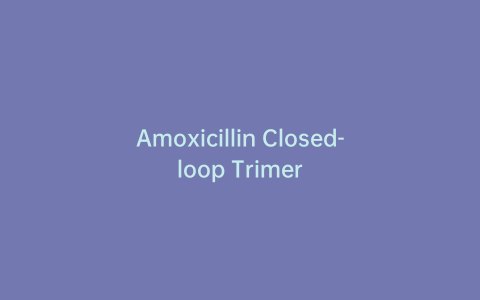 Amoxicillin Closed-loop Trimer