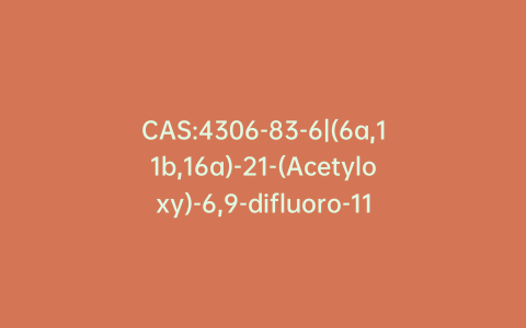 CAS:4306-83-6|(6a,11b,16a)-21-(Acetyloxy)-6,9-difluoro-11,16,17-trihydroxypregna-1,4-diene-3,20-dione